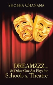Dreamzzz& Other One Act Plays for Schools & Theatre