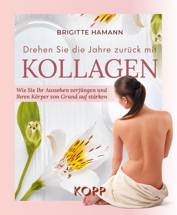 Drehen Sie die Jahre zurück mit Kollagen - Brigitte Hamann