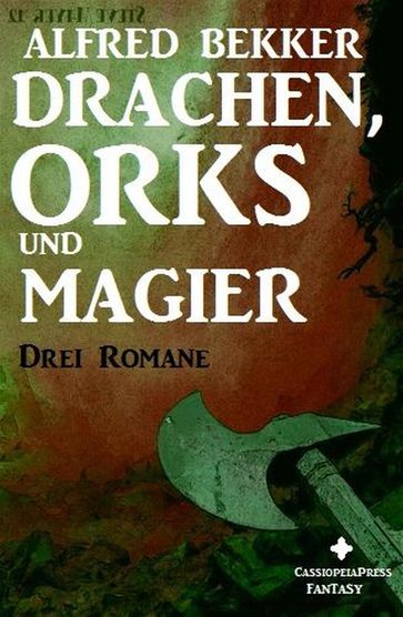 Drei Alfred Bekker Romane - Drachen, Orks und Magier - Alfred Bekker