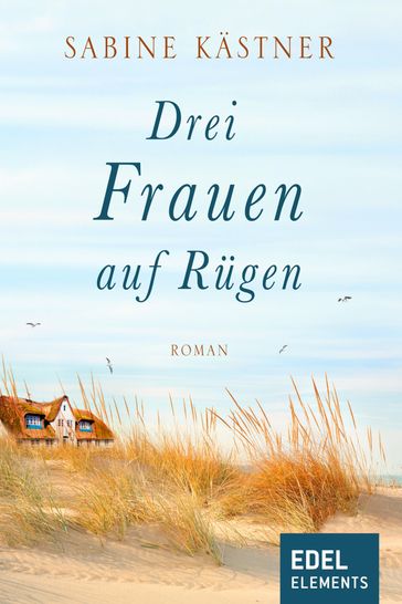 Drei Frauen auf Rügen - Sabine Kastner