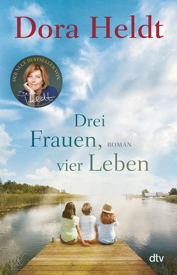 Drei Frauen, vier Leben - Dora Heldt