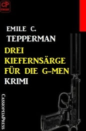 Drei Kiefernsärge für die G-men: Krimi