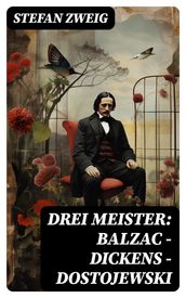 Drei Meister: Balzac - Dickens - Dostojewski