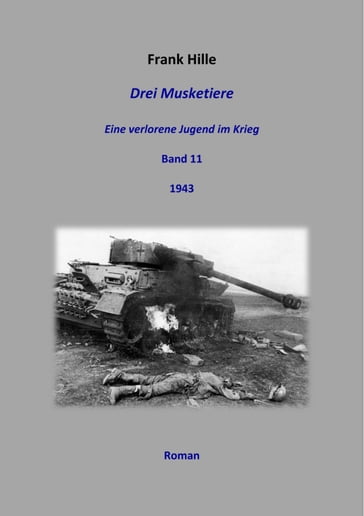 Drei Musketiere - Eine verlorene Jugend im Krieg, Band 11 - Frank Hille