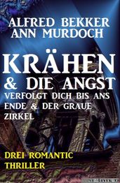 Drei Romantic Thriller Krähen & Die Angst verfolgt dich bis ans Ende & Der graue Zirkel: