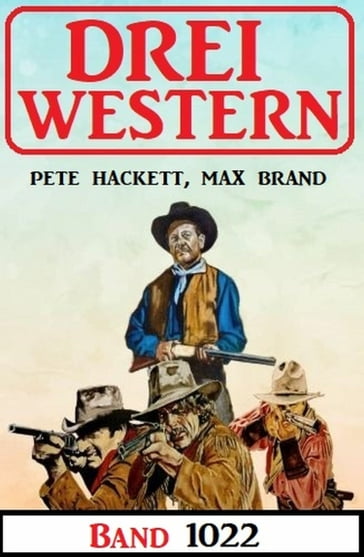 Drei Western Band 1022 - Pete Hackett - Max Brand
