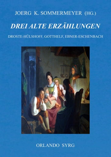 Drei alte Erzählungen - Annette von Droste-Hulshoff - Jeremias Gotthelf - Marie von Ebner-Eschenbach