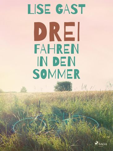 Drei fahren in den Sommer - Lise Gast