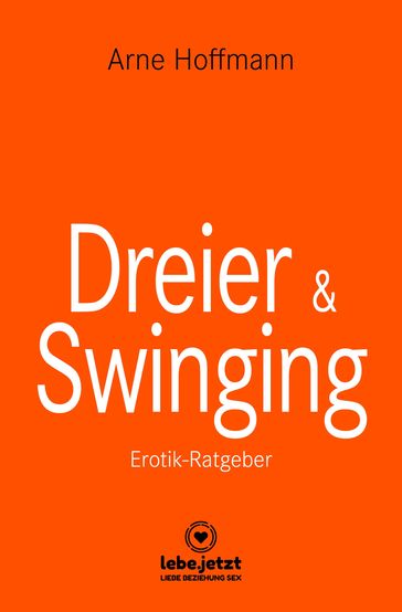 Dreier & Swinging   Erotischer Ratgeber - Arne Hoffmann