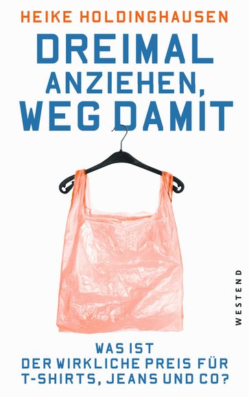 Dreimal anziehen, weg damit - Heike Holdinghausen