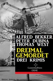 Dreimal gemordet: Drei Krimis