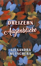 Dreizehn Augenblicke