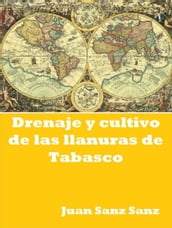 Drenaje y cultivo de las Llanuras de Tabasco