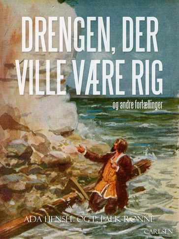 Drengen, der ville være rig og andre fortællinger - Ada Hensel - P. Falk. Rønne