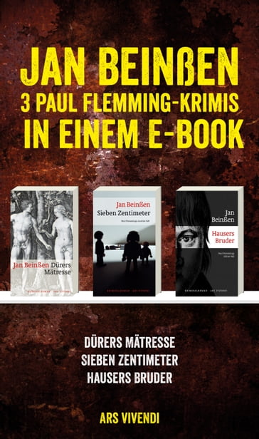 Dürers Mätresse / Sieben Zentimeter / Hausers Bruder: Drei Krimis in einem E-Book - Jan Beinßen