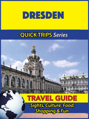 Dresden Travel Guide (Quick Trips Series) - Denise Khan