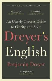 Dreyer¿s English: An Utterly Correct Guide to Clarity and Style