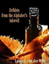 Driblets from the Alphabet s Inkwell
