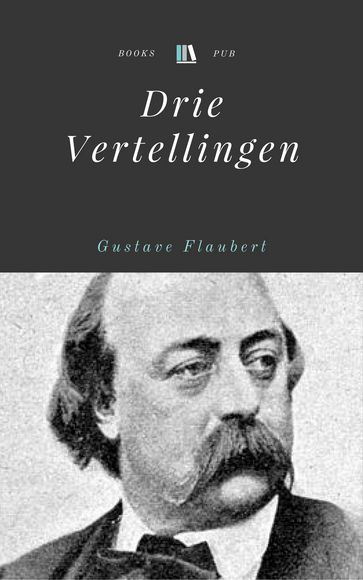 Drie Vertellingen - Flaubert Gustave