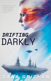 Drifting Darkly