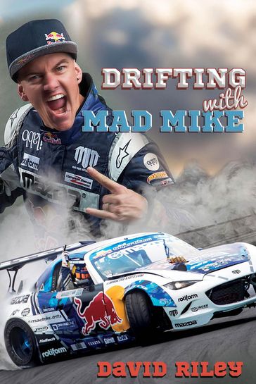 Drifting with Mad Mike - David Riley