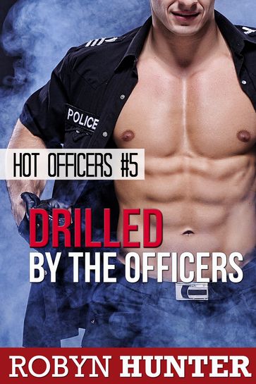 Drilled by the Officers - Robyn Hunter