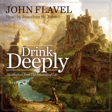 Drink Deeply - John Flavel