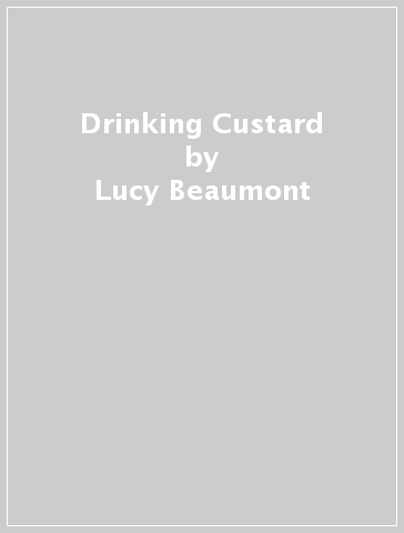 Drinking Custard - Lucy Beaumont