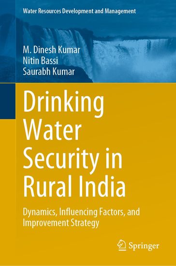 Drinking Water Security in Rural India - M. Dinesh Kumar - Nitin Bassi - SAURABH KUMAR