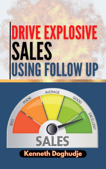 Drive Explosive Sales Using Follow Up - Kenneth Doghudje