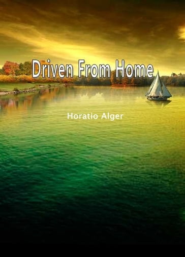 Driven From Home - Horatio Alger