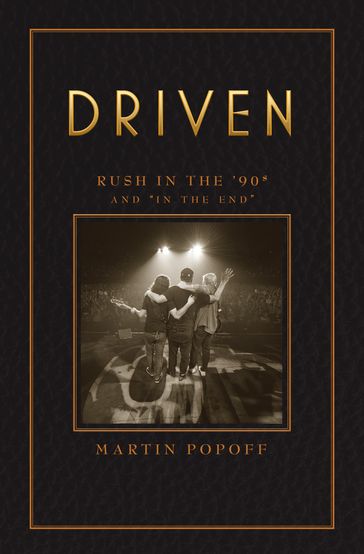 Driven: Rush in the '90s and "In the End" - Martin Popoff