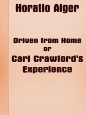 Driven from Home; Or, Carl Crawford s Experience