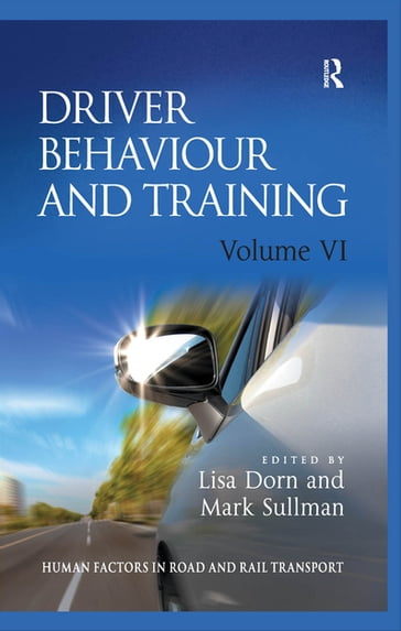 Driver Behaviour and Training: Volume VI - Lisa Dorn