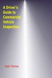 A Driver s Guide to Commercial Vehicle Inspection