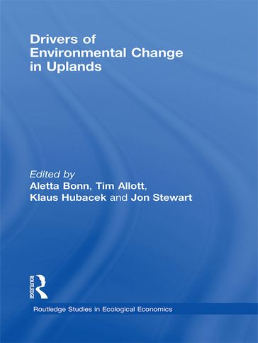 Drivers of Environmental Change in Uplands - Aletta Bonn - Tim Allott - Klaus Hubacek - Jon Stewart