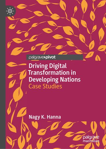Driving Digital Transformation in Developing Nations - Nagy K. Hanna