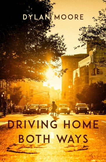 Driving Home Both Ways - Dylan Moore