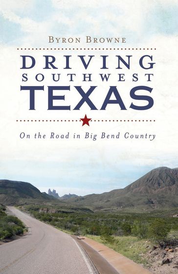 Driving Southwest Texas - Byron Browne