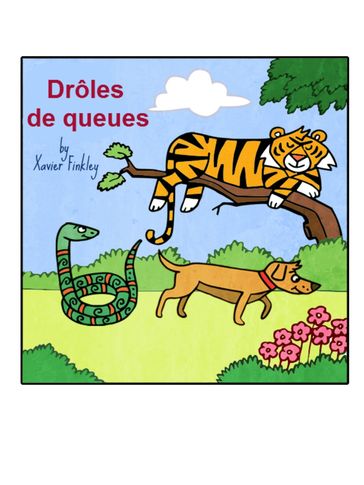 Drôles de queues : Un livre pour enfants avec de drôles de rimes et d'illustrations (French Edition) - Xavier Finkley