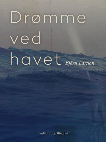 Drømme ved havet - Bjorn Larsson