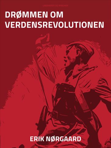 Drømmen om verdensrevolutionen - Erik Nørgaard
