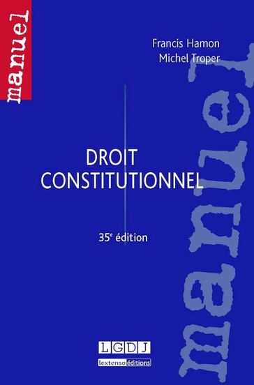 Droit constitutionnel - 35e édition - Hamon Francis - Michel Troper