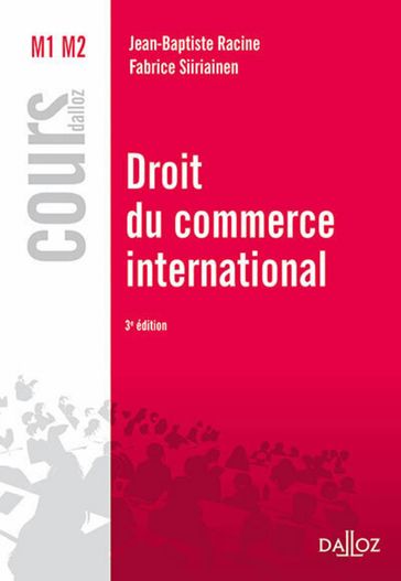 Droit du commerce international. 3e éd. - Jean-Baptiste Racine - Fabrice Siiriainen