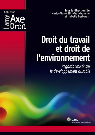 Droit du travail et droit de l'environnement - Isabelle Desbarats - Marie-Pierre Blin-Franchomme