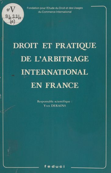 Droit et pratique de l'arbitrage international en France - Yves Derains