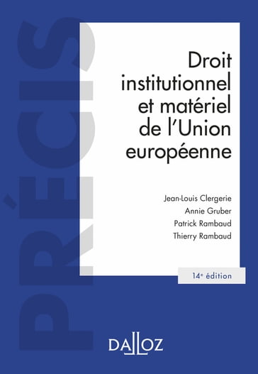 Droit institutionnel et matériel de l'Union européenne 14ed - Jean-Louis Clergerie - Annie Gruber - Patrick Rambaud - Thierry Rambaud