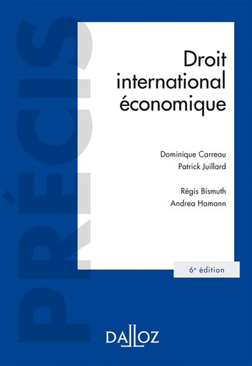 Droit international économique. 6e éd. - Régis Bismuth - Dominique Carreau - Andrea Hamann - Patrick Juillard