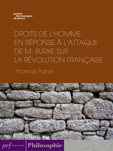 Droits de l'homme : En réponse à l'attaque de M. Burke sur la Révolution Française - Thomas Paine