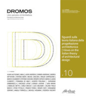 Dromos. Libro periodico di architettura. Ediz. italiana e inglese (2022). 10: Sguardi sulla teoria italiana della progettazione architettonica/ Views on the italian theory of architectural design